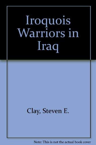 Imagen de archivo de Iroquois Warriors in Iraq a la venta por ThriftBooks-Atlanta