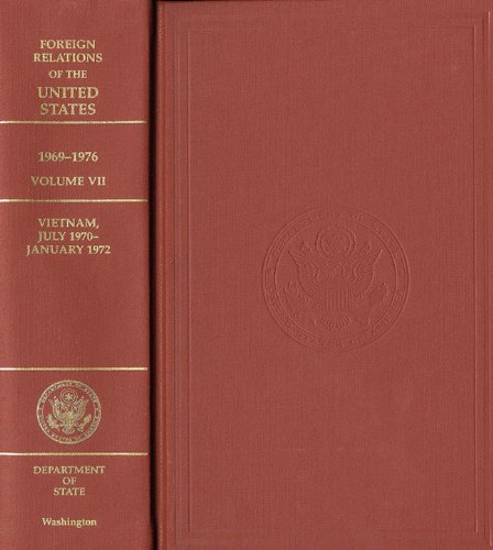 Beispielbild fr Foreign Relations of the United States, 1969-1976, Volume VII (Volume 7) Vietnam, July 1970 - January 1972 zum Verkauf von Michener & Rutledge Booksellers, Inc.