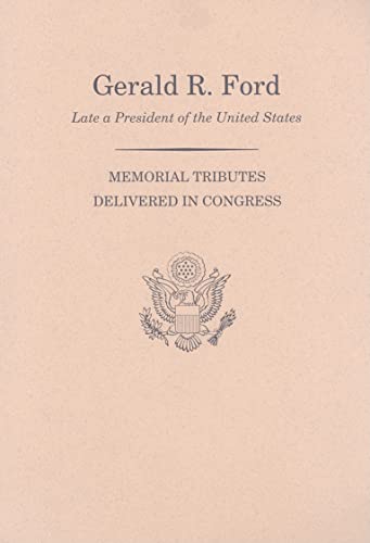 Stock image for Memorial Services in the Congress of the United States and Tributes in Eulogy of Gerald R. Ford Late a President of the United States for sale by Polly's Books