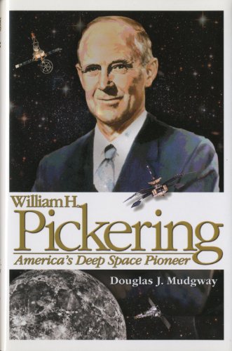 Imagen de archivo de William H. Pickering: America's Deep Space Pioneer: America's Deep Space Pioneer (Nasa History) a la venta por Zubal-Books, Since 1961