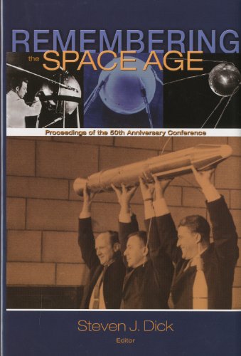 Beispielbild fr Remembering the Space Age: Proceedings of the 50th Anniversary Conference: Proceedings on the 50th Anniversary Conference zum Verkauf von Wonder Book