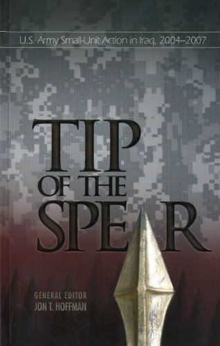 9780160817366: Tip of the Spear: U.S. Army Small-Unit Actions in Iraq, 2004-2007 (Global War on Terrorism Occasional Paper)