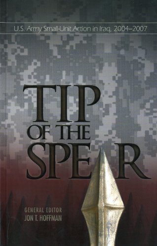 9780160817366: Tip of the Spear: U.s. Army Small-unit Actions in Iraq, 2004-2007