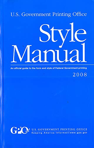 Beispielbild fr U. S. Government Printing Office Style Manual: An Official Guide to the Form and Style of Federal Government Printing, 2008 zum Verkauf von SecondSale