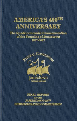 Stock image for America's 400th Anniversary: The Quadricentennial Commemoration of the Founding of Jamestown, 1607-2007: Final Report of the Jamestown 400th Commemoration Commission for sale by Iridium_Books