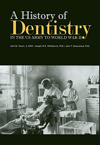 Imagen de archivo de A History of Dentistry in the U.S. Army to World War II a la venta por HPB-Red