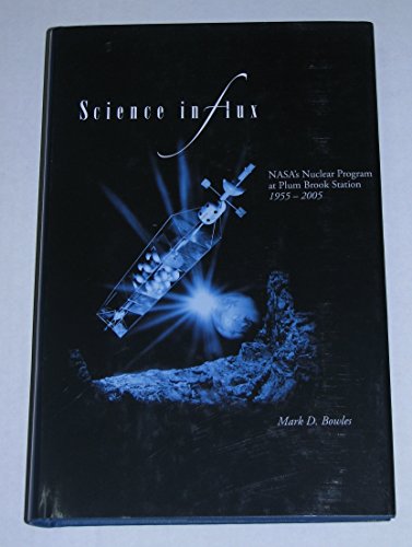 Stock image for Science in Flux: NASA's Nuclear Program at Plum Brook Station 1955-2005 for sale by ThriftBooks-Atlanta