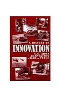 A History of Innovation: U.S. Army Adaptation in War and Peace (Center of Military History Publication)