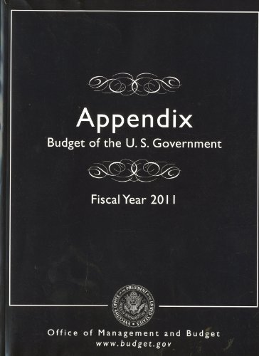 Stock image for Appendix, Budget of the United States Government, Fiscal Year 2011 (Budget of the United States Government: Appendix) for sale by Iridium_Books