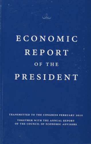 Beispielbild fr Economic Report of the President, Transmitted to the Congress February 2010 Together With the Annual Report of the Council of Economic Advisors zum Verkauf von Wonder Book