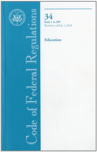 Code of Federal Regulations, Title 34, Education, Pt. 1-299, Revised as of July 1, 2010