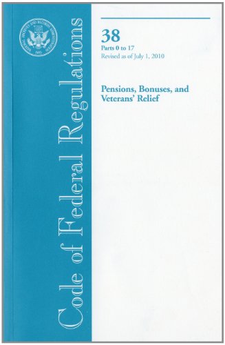 9780160860201: Pensions, Bonuses, and Veterans' Relief, Parts 0 to 17 (Code of Federal Regulations)