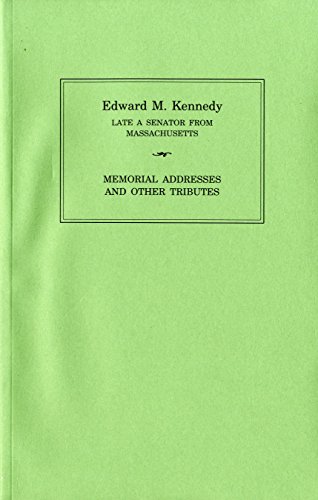Stock image for Edward M. Kennedy: Memorial Addresses and Other Tributes, 1932-2009 for sale by Discover Books
