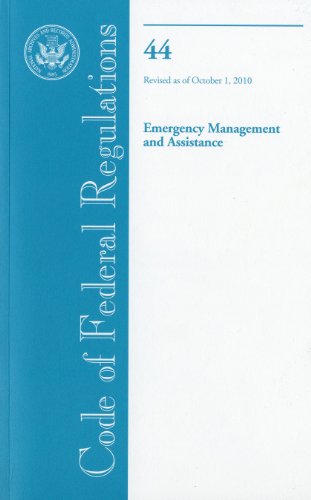 Stock image for Code of Federal Regulations, Title 44, Emergency Management and Assistance, Revised as of October 1, 2010 for sale by Wonder Book