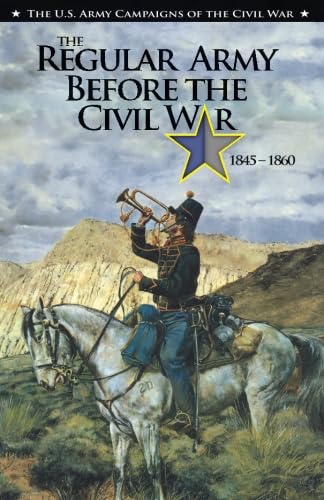 Stock image for Regular Army Before the Civil War, 1845?1860 for sale by GF Books, Inc.