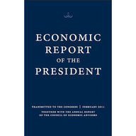 Beispielbild fr Economic Report of the President, Transmitted to the Congress February 2011 Together with the Annual Report of the Council of Economic Advisors zum Verkauf von Better World Books