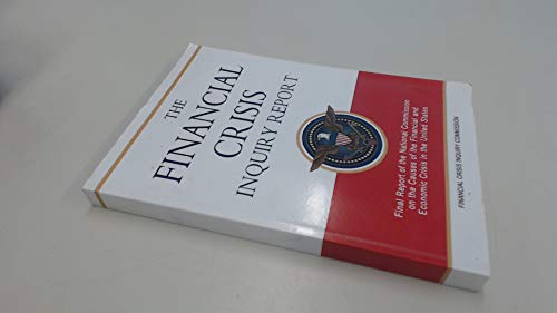 Financial Crisis Inquiry Report: Final Report of the National Commission on the Causes of the Financial and Economic Crisis in the United States (9780160877278) by Financial Crisis Inquiry Commission