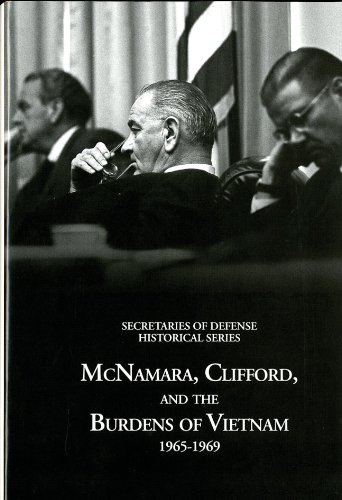 Imagen de archivo de Secretaries of Defense Historical Series, Volume VI: McNamara, Clifford, and the Burdens of Vietnam, 1956 1969 a la venta por Riverby Books
