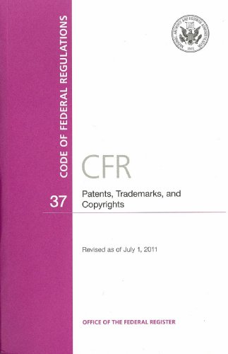 9780160888984: Code of Federal Regulations, Title 37, Patents, Trademarks, and Copyrights, Revised as of July 1, 2011