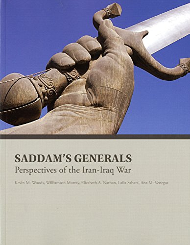 Saddam's Generals: Perspectives on the Iran-Iraq War (9780160896132) by Woods, Kevin M.; Murray, Williamson; Nathan, Elizabeth A.; Sabara, Laila; Venegas, Ana M.