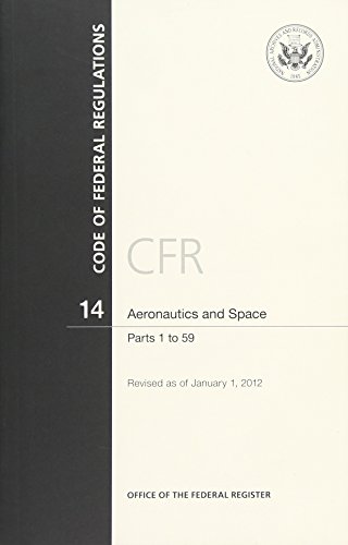 9780160900921: Code of Federal Regulations, Title 14, Aeronautics and Space, PT. 1-59, Revised as of January 1, 2012