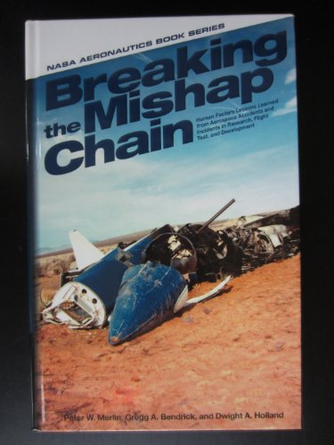 Beispielbild fr Breaking the Mishap Chain: Human Factors Lessons Learned from Aerospace Accidents and Incidents in Research, Flight Test, and Deveopment zum Verkauf von SecondSale