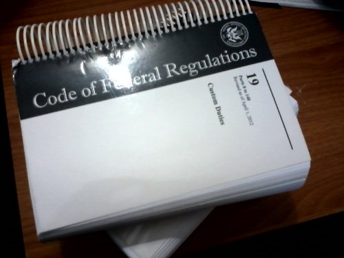 9780160907067: Code of Federal Regulations, Title 19, Customs Duties, PT. 0-140, Revised as of April 1, 2012