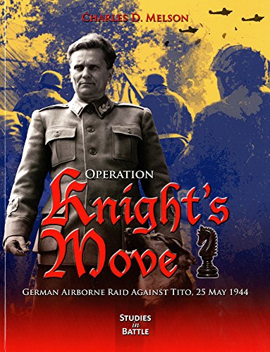 9780160911408: Operation Knight's Move: German Airborne Raid Against Tito, 25 May 1944