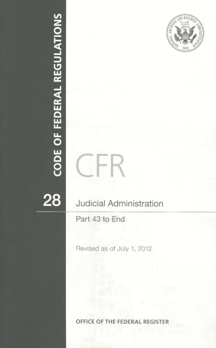 9780160911491: Code of Federal Regulations, Title 28, Judicial Administration, PT. 43-End, Revised as of July 1, 2012