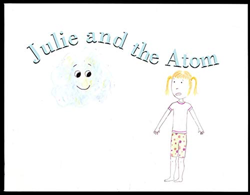 Imagen de archivo de Julie and the Atom a la venta por Once Upon A Time Books