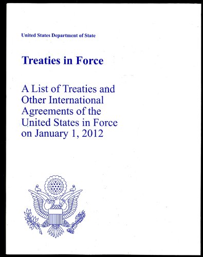 Stock image for Treaties in Force 2012: A List of Treaties and Other International Agreements of the United States in Force on January 1, 2012: A List of Treaties and . the United States in Force on January 1, 2012 for sale by Opalick