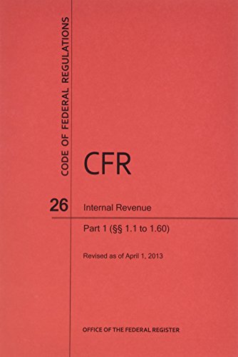 9780160918018: Code of Federal Regulations, Title 26, Internal Revenue, PT. 1 (Sections 1.0 to 1.60), Revised as of April 1, 2013