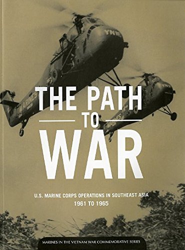 Beispielbild fr The Path to War: U.S. Marine Corps Operations in Southeast Asia, 1961-1965 zum Verkauf von books4u31