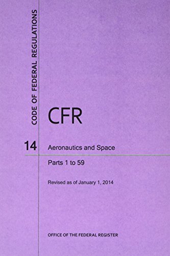 Beispielbild fr Code of Federal Regulations, Title 14, Aeronautics and Space, Pt. 1-59, Revised as of January 1, 2014 zum Verkauf von Iridium_Books