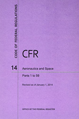 9780160922411: Code of Federal Regulations, Title 14, Aeronautics and Space, PT. 1-59, Revised as of January 1, 2014