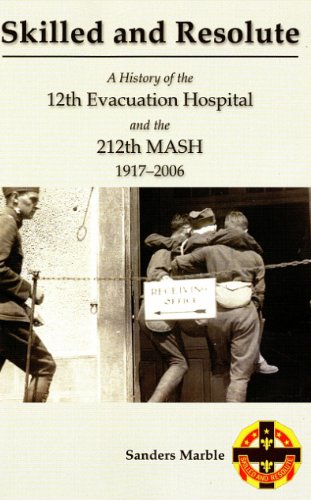 Stock image for Skilled and Resolute: A History of the 12th Evacuation Hospital and the 212th Mash, 1917-2006 for sale by ThriftBooks-Dallas