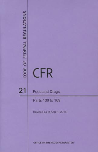 Beispielbild fr Code of Federal Regulations, Title 21, Food and Drugs, Pt. 100-169, Revised as of April 1, 2014 zum Verkauf von BookHolders