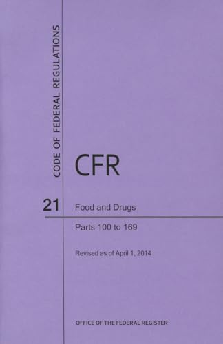 Stock image for Code of Federal Regulations, Title 21, Food and Drugs, Pt. 100-169, Revised as of April 1, 2014 for sale by BookHolders