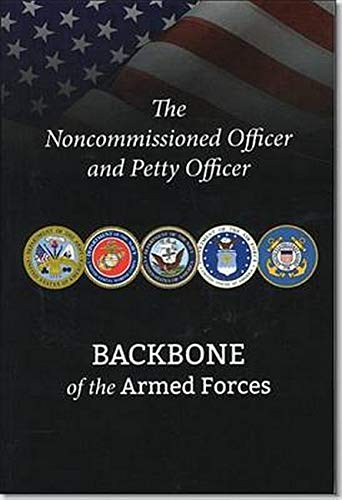 9780160923821: Noncommissioned Officer and Petty Officer: Backbone of the Armed Forces