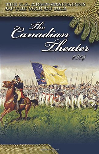 Stock image for U.S. Army Campaigns of the War of 1812: The Canadian Theater 1814 for sale by Iridium_Books