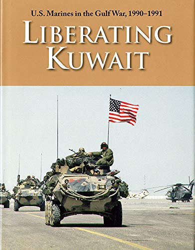 Stock image for U.S. Marines In The Gulf War, 1990-1991: Liberating Kuwait for sale by Gold Country Books