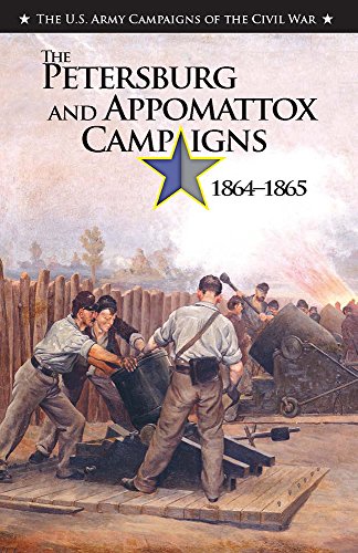Beispielbild fr The the Petersburg and Appomattox Campaigns, 1864-1865 (U.S. Army Campaigns of the Civil War) zum Verkauf von Revaluation Books