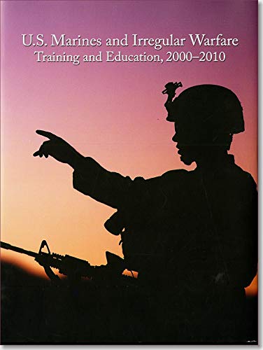 Stock image for U.S. Marines and Irregular Warfare, Training and Education, 2000-2010 for sale by ThriftBooks-Dallas