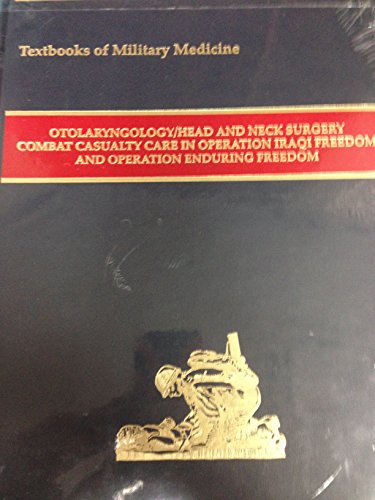 Beispielbild fr Textbooks Of Military Medicine Otolaryngology/Head And Neck Surgery Combat Casualty Care In Operation Iraqi Freedom And Operation Enduring Feedom zum Verkauf von Turning the Page DC