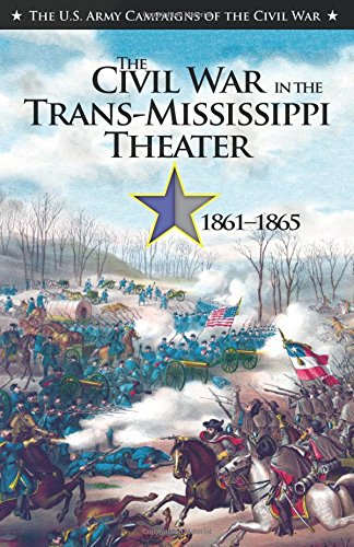 Beispielbild fr The Civil War in the Trans-Mississippi Theater, 1861-1865 zum Verkauf von Book Deals