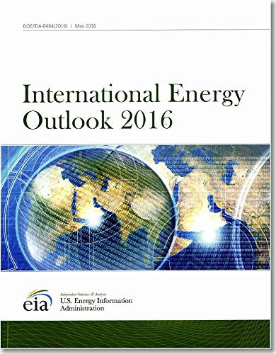 Stock image for International Energy Outlook 2016, with Projections to 2040 for sale by 2Vbooks