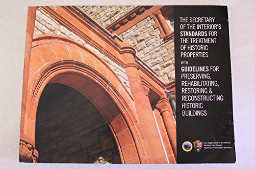Stock image for The Secretary of the Interior's Standards for the Treatment of Historic Properties With Guidelines for Preserving, Rehabilitating, Restoring & Reconstructing Historic Buildings for sale by Textbooks_Source