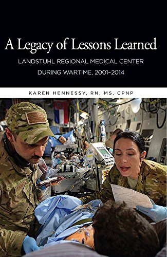 Imagen de archivo de A Legacy of Lessons Learned: Landstuhi Regional Medical Center During Wartime, 2001-2014: Landstuhi Regional Medical Center During Wartime, 2001-2014 a la venta por ThriftBooks-Atlanta