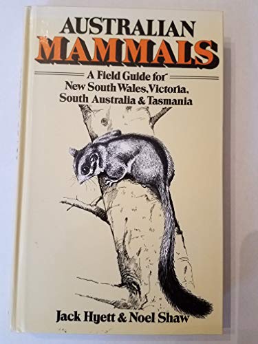 Stock image for Australian Mammals: A Field Guide for New South Wales, Victoria, South Australia & Tasmania for sale by Ripponlea Books