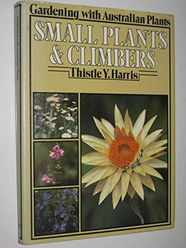 Stock image for Gardening with Australian Plants: Small Plants and Climbers for sale by Moe's Books